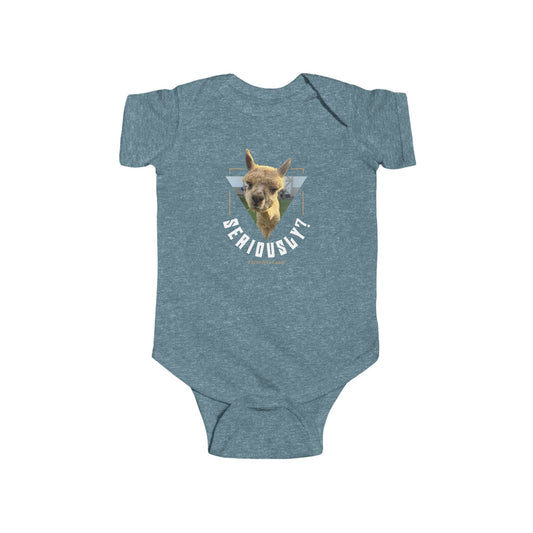 Seriously? Infant Bodysuit