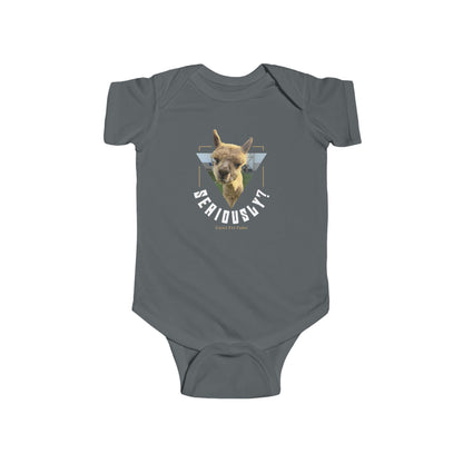 Seriously? Infant Bodysuit